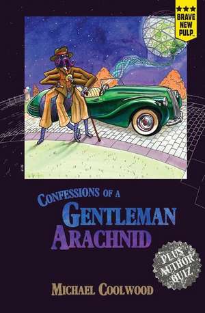 Confessions of a Gentleman Arachnid de Michael Coolwood