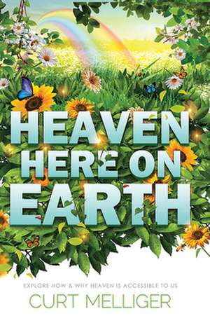 Heaven Here on Earth de Curt Melliger