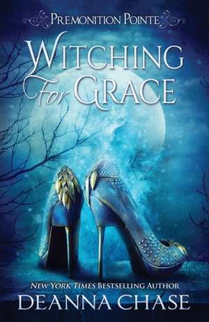 Witching For Grace: A Paranormal Women's Fiction Novel de Deanna Chase