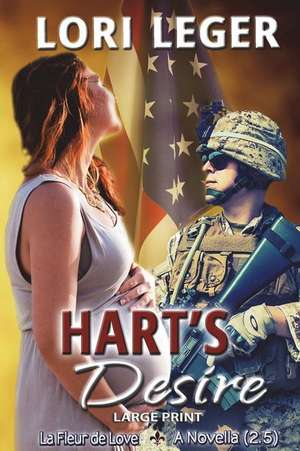 Hart's Desire: A La Fleur de Love Novella: Large Print Edition de Lori Leger