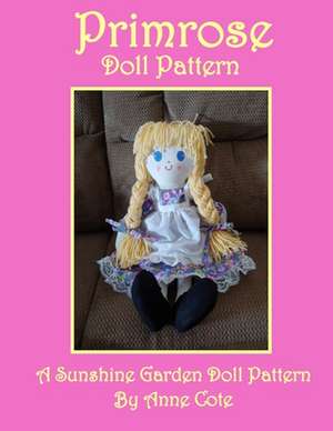 Primrose Doll Pattern: A Sunshine Garden Doll Pattern de Anne Cote