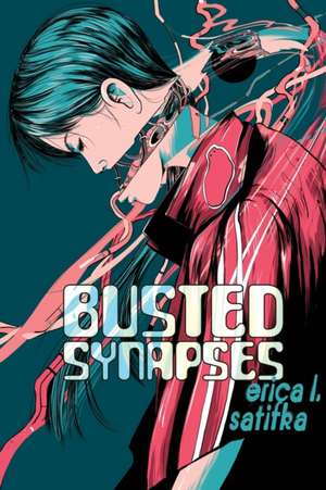 Busted Synapses de Erica L. Satifka