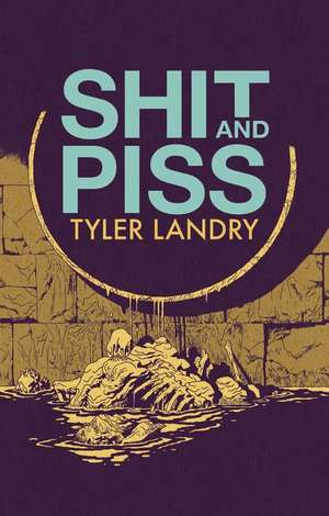 Shit and Piss de Tyler Landry