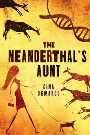 The Neanderthal's Aunt de Gina DeMarco