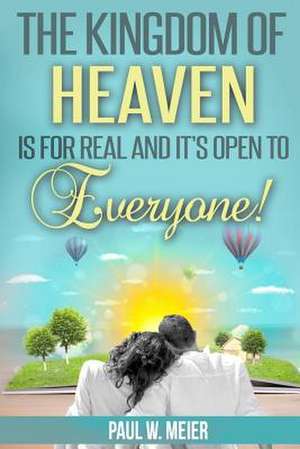 The Kingdom of Heaven Is for Real and It's Open to Everyone!