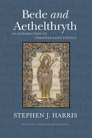 Bede and Aethelthryth: An Introduction to Christian Latin Poetics de Stephen J. Harris