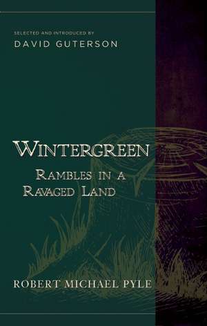 Wintergreen: Rambles in a Ravaged Land de Robert Michael Pyle