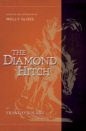 The Diamond Hitch: Selected and Introduced by Molly Gloss de Frank O'rourke