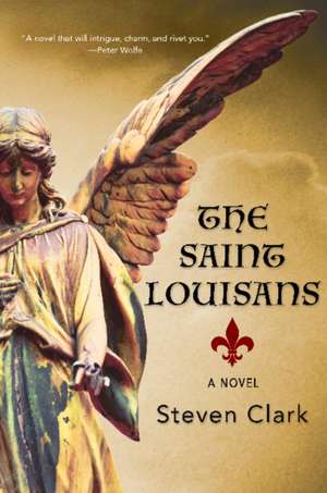 The Saint Louisans: A Novel de Steven Clark