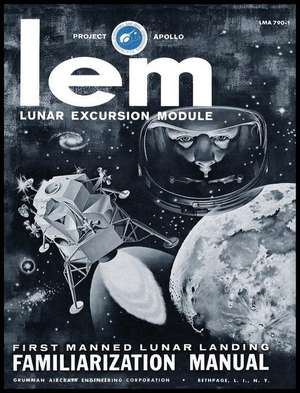 LEM Lunar Excursion Module Familiarization Manual de Grumman Aircraft Engineering Co.