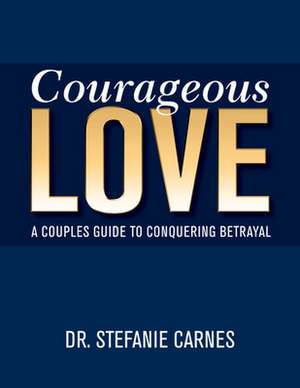 Courageous Love de Stefanie Carnes