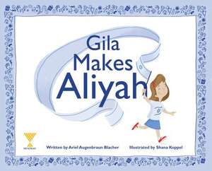Gila Makes Aliyah de Ariel Augenbraun Blacher