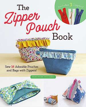 The Zipper Pouch Book: Sew 14 Adorable Purses & Bags with Zippers de Boutique-Sha