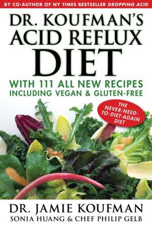 Dr. Koufman's Acid Reflux Diet: The Never-Need-To-Diet-Again Diet de Jamie Koufman