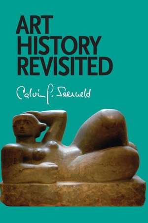 Art History Revisited de Calvin G. Seerveld