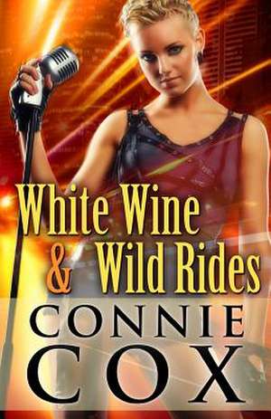 White Wine and Wild Rides de Connie Cox