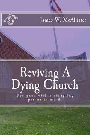 Reviving a Dying Church: Teacher Book de McAlister, James W.