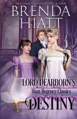 Lord Dearborn's Destiny de Brenda Hiatt