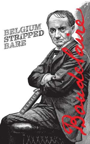 Belgium Stripped Bare de Charles Baudelaire