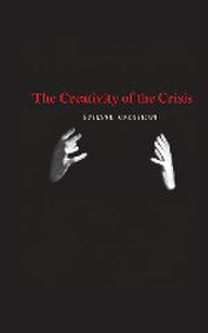 The Creativity of the Crisis de Évelyne Grossman