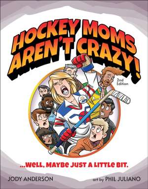 Hockey Moms Aren't Crazy! de Jody M. Anderson