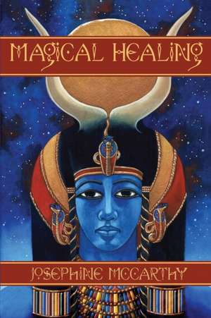 Magical Healing: A Health Survival Guide for Magicians and Healers de Josephine McCarthy