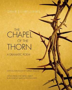 The Chapel of the Thorn: A Dramatic Poem de Charles Williams