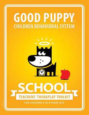 Good Puppy Children Behavioral System . School: Teachers' Theraplay Toolkit de L. Di Alessandro