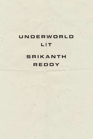 Underworld Lit de Srikanth Reddy