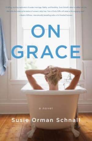 On Grace: A Novel de Susie Orman Schnall
