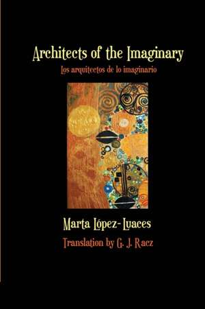 Architects of the Imaginary / Los arquitectos de lo imaginario de Marta Lopez-Luaces