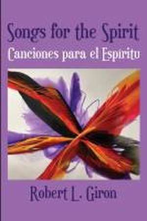 Songs for the Spirit / Canciones para el Espiritu de Robert L. Giron