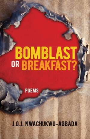 Bomblast or Breakfast? de J Obii J Nwachukwu-Agbada