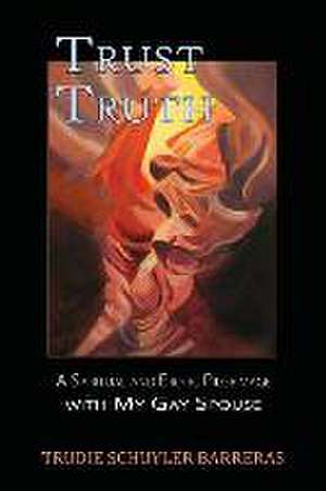 Trust Truth de Trudie Schuyler Barreras