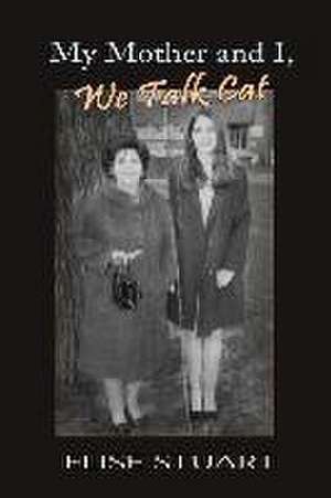 My Mother and I, We Talk Cat de Elise Stuart