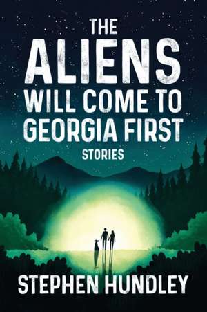 The Aliens Will Come to Georgia First de Stephen Hundley