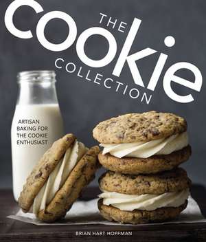 The Cookie Collection: Artisan Baking for the Cookie Enthusiast de Brian Hart Hoffman