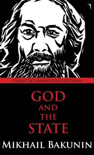 God and the State: Dialectics Annotated Edition de Mikhail Aleksandrovich Bakunin