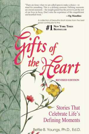 Gifts of the Heart--Short Stories That Celebrate Life's Defining Moments de Bettie B. Youngs