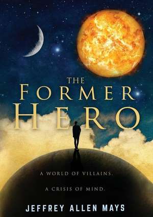 The Former Hero de Jeffrey Allen Mays