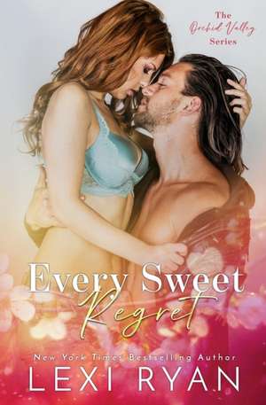 Every Sweet Regret de Lexi Ryan