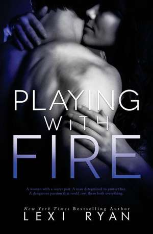 Playing with Fire de Lexi Ryan