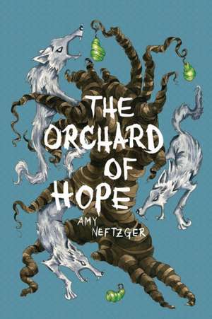 The Orchard Of Hope de Amy Neftzger