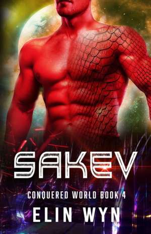 Sakev: Science Fiction Adventure Romance de Elin Wyn