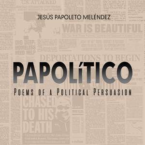 PAPOLiTICO: Poems of a Political Persuasion de Jesus Papoleto Melendez