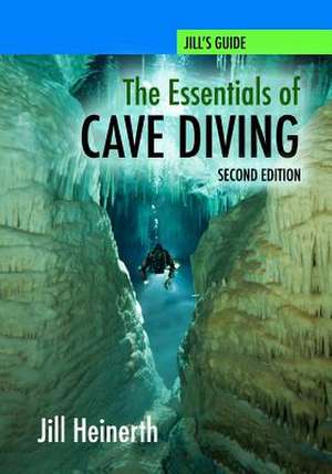 The Essentials of Cave Diving - Second Edition (Black and White) de Jill Heinerth