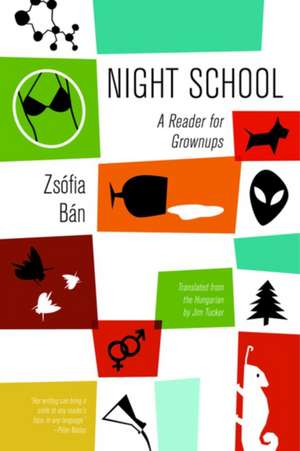 Night School: A Reader for Grownups de Zsofia Ban