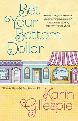 Bet Your Bottom Dollar de Karin Gillespie