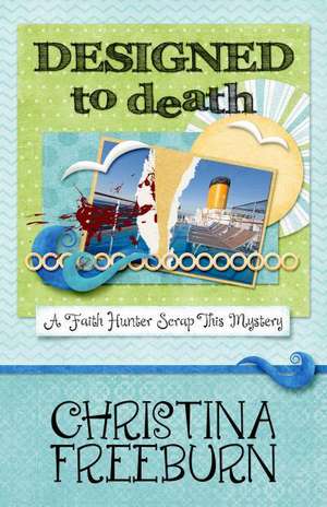 Designed to Death: A Nicki Valentine Mystery de Christina Freeburn