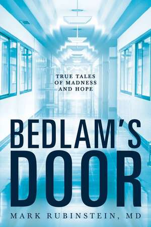 Bedlam's Boor: True Tales of Madness and Hope de Mark Rubinstein